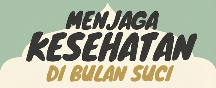 Menjaga Kesehatan di Bulan Suci